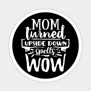 Mom turned upside down spells wow! Magnet